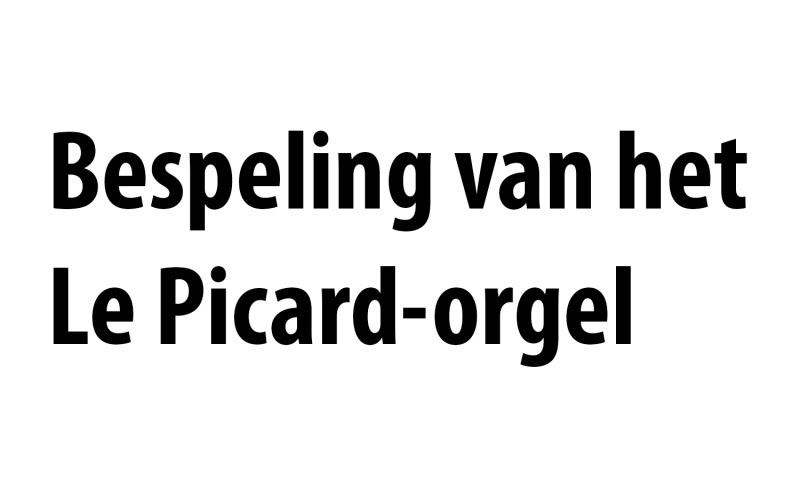 Bespeling van het Le Picard-orgel 